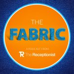 The FABRIC - a podcast from The Receptionist